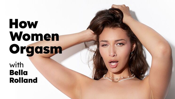Adult Time Pilots - Bella Rolland - How Women Orgasm - Bella Rolland / 08.10.2023