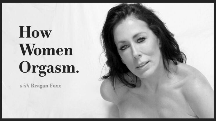 Adult Time Pilots - Reagan Foxx - How Women Orgasm - Reagan Foxx / 08.10.2023