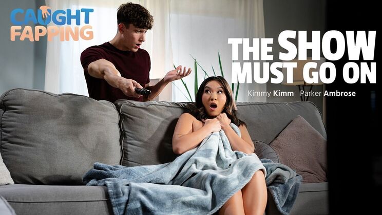 Caught Fapping - Kimmy Kimm - Parker Ambrose - The Show Must Go On / 25.08.2024