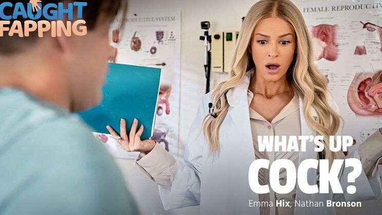 Caught Fapping - Nathan Bronson - Emma Hix - What's Up Cock? / 12.10.2023