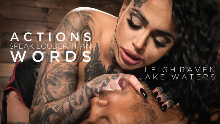 Divine Bitches (Kink) - Leigh Raven - Jake Waters - Actions Speak Louder Than Words / 19.04.2023