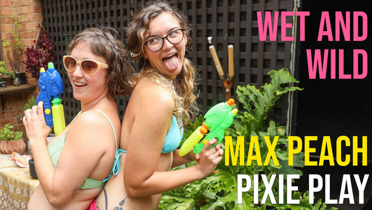 Girls Out West - Max P - Pixie Play - Max Peach & Pixie Play - Wet And Wild / 26.03.2023