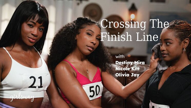Girlsway - Destiny Mira - Nicole Kitt - Olivia Jay - Crossing The Finish Line / 05.05.2024