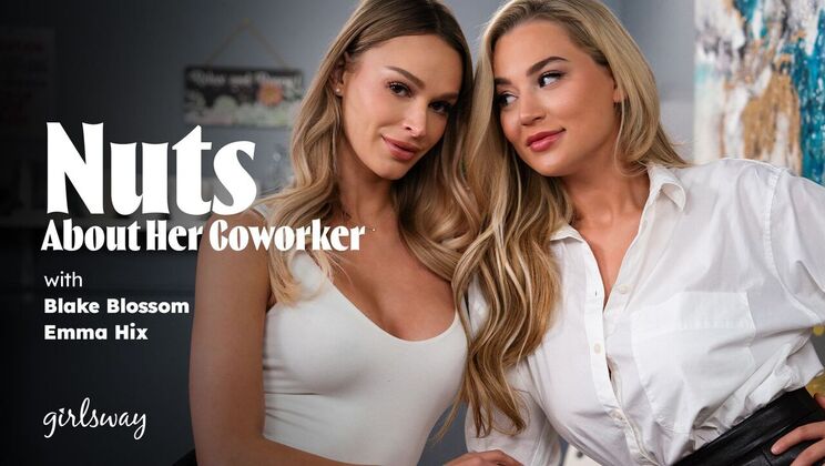 Girlsway - Emma Hix - Blake Blossom - Nuts About Her Coworker / 18.04.2024