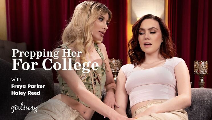 Girlsway - Haley Reed - Freya Parker - Prepping Her For College / 16.05.2024