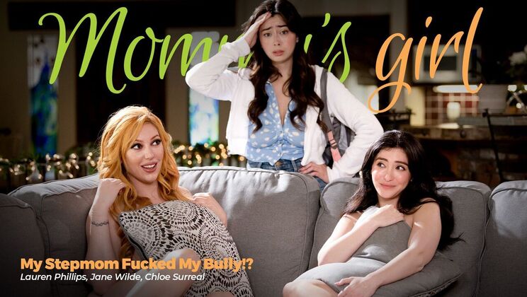 Girlsway - Jane Wilde - Lauren Phillips - Chloe Surreal - My Stepmom Fucked My Bully!? / 07.10.2023