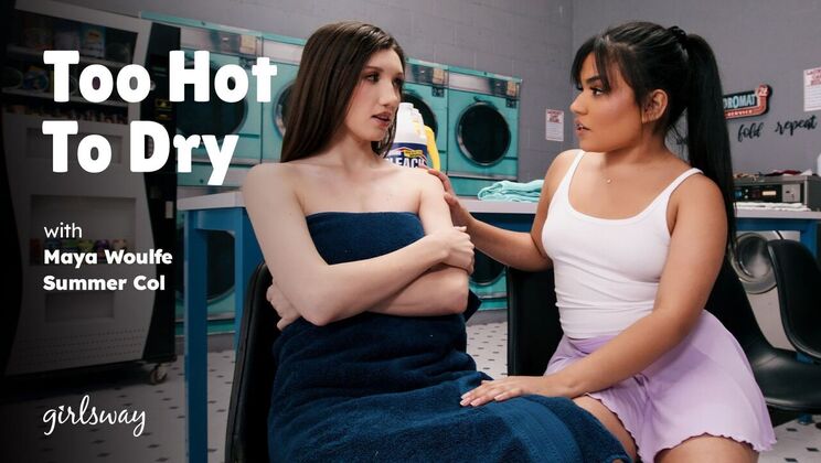 Girlsway - Maya Woulfe - Summer Col - Too Hot to Dry / 10.03.2024