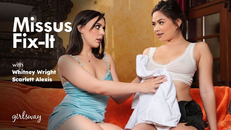 Girlsway - Whitney Wright - Scarlett Alexis - Missus Fix-It  / 24.03.2024