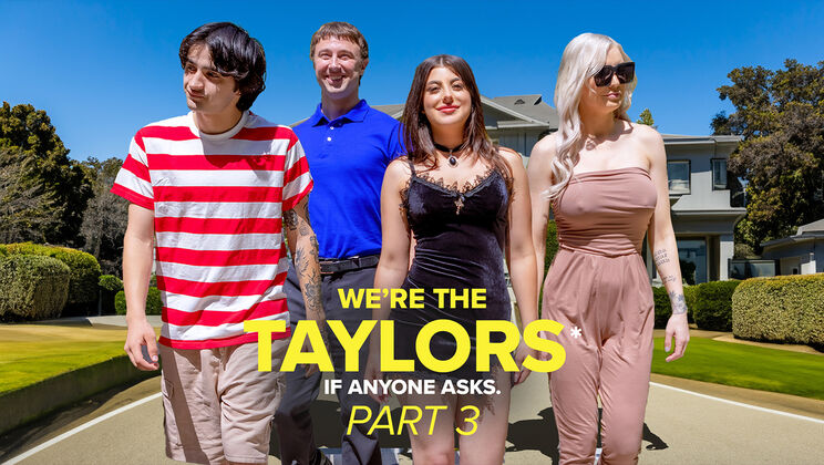 Got Mylf - Kenzie Taylor - Chad Alva - Elias Cash - Whitney OC - Gal Ritchie - We’re the Taylors Part 3: Family Mayhem / 27.07.2023