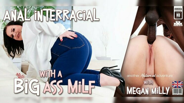 Mature.nl - Megan Milly (EU) - Mr. Longwood - Megan Milly is a British big ass curvy MILF that loves big black cocks anal fucking her ass / 31.12.2023