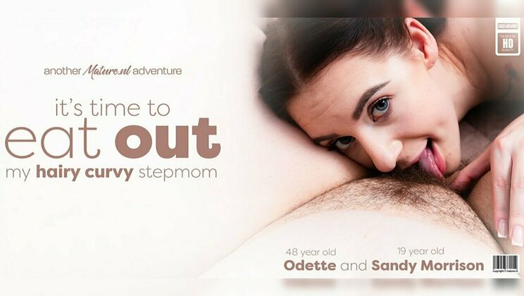 Mature.nl - Sandy Morrison - Odette C. - Curvy stepmom Odette gets her hairy pussy and big ass licked by her stepdaughter Sandy Morrison / 29.11.2024
