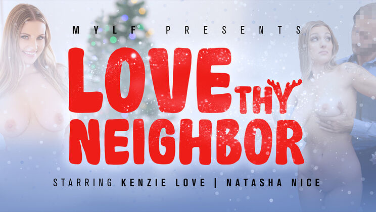MYLF - Natasha Nice - Calvin Hardy - Kenzie Love - Elias Cash - Josh Rivers - Love Thy Neighbor / 10.01.2023