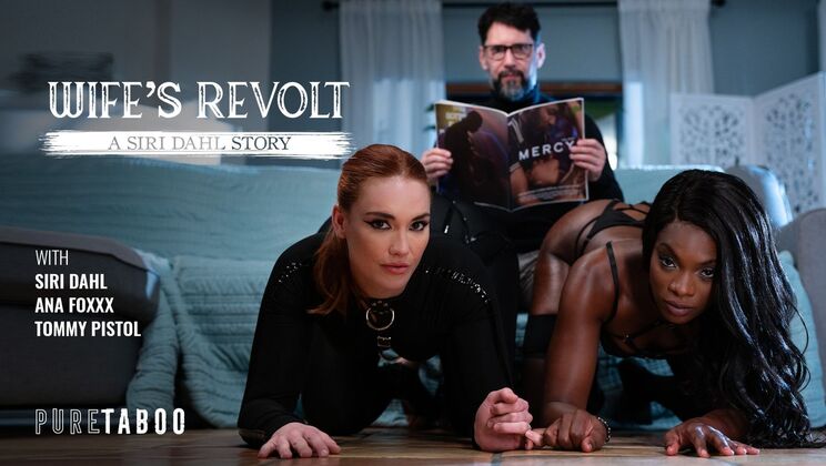 Pure Taboo - Ana Foxxx - Tommy Pistol - Siri Dahl - Wife's Revolt: A Siri Dahl Story / 07.01.2025
