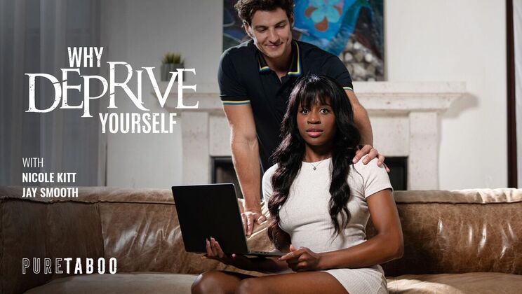 Pure Taboo - Jay Smooth - Nicole Kitt - Why Deprive Yourself / 23.01.2024