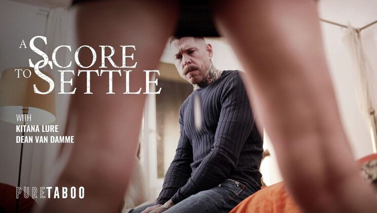 Pure Taboo - Kitana Lure - Dean Van Damme - A Score To Settle / 02.10.2023