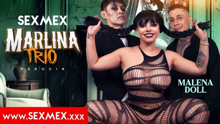 SEXMEX - Malena - MARLINA - TRIO" "WEDNESDAY - THREESOME . MALENA DOLL / 02.10.2025