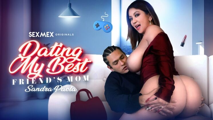 SEXMEX - Sandra Paola - Dating my best friend's Stepmom . Sandra Paola / 27.02.2024