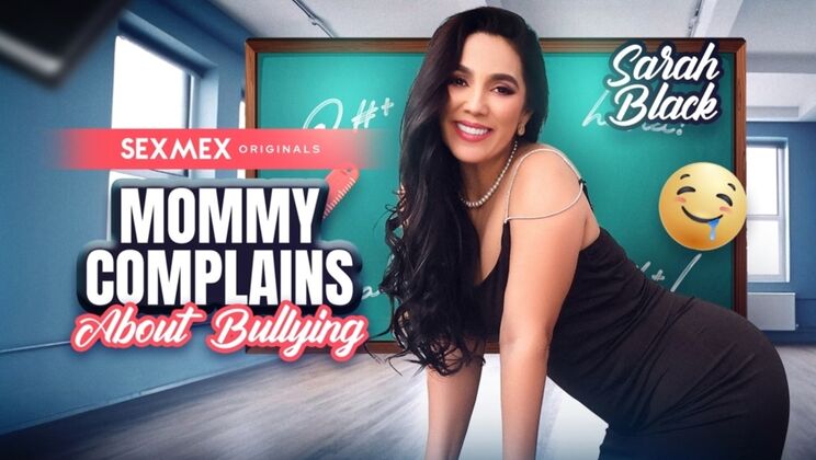 SEXMEX - sarah black - StepMommy Complains About Bullying . Sarah Black / 17.07.2024