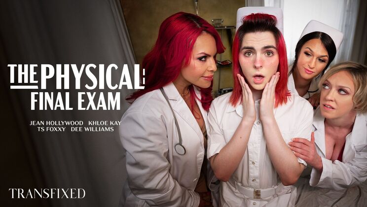 Transfixed - Dee Williams - TS Foxxy - Khloe Kay - Jean Hollywood - The Physical: Final Exam / 04.05.2022