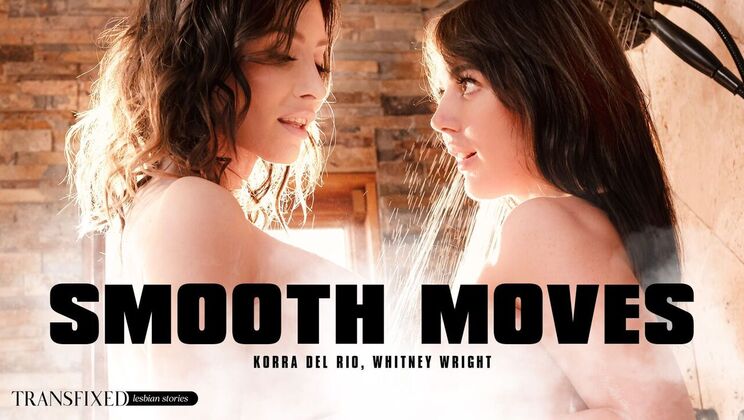 Transfixed - Whitney Wright - Korra Del Rio - Smooth Moves / 04.10.2023